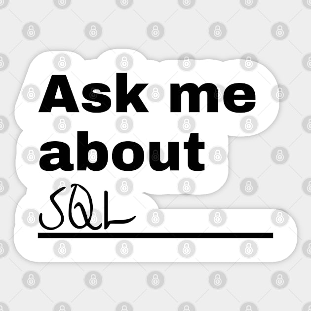 Ask Me About SQL Sticker by dev-tats